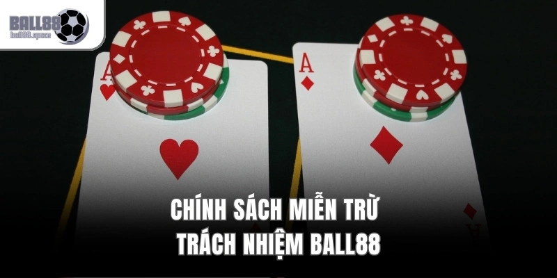 Chính sách miễn trừ trách nhiệm Ball88